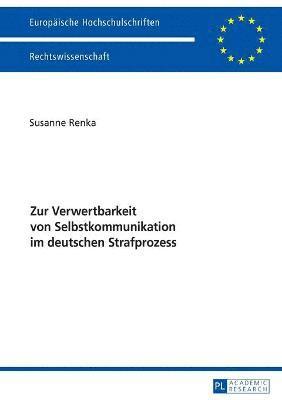 bokomslag Zur Verwertbarkeit von Selbstkommunikation im deutschen Strafprozess