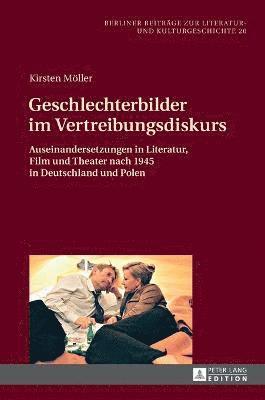 Kirsten Möller, Irmela Von Der Lühe - Geschlechterbilder im Vertreibungsdiskurs, Inbunden