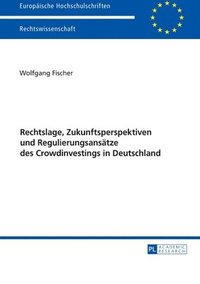 bokomslag Rechtslage, Zukunftsperspektiven und Regulierungsansaetze des Crowdinvestings in Deutschland
