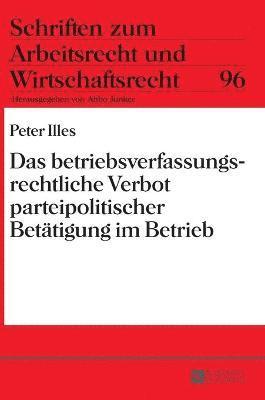 bokomslag Das betriebsverfassungsrechtliche Verbot parteipolitischer Betaetigung im Betrieb