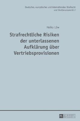 bokomslag Strafrechtliche Risiken der unterlassenen Aufklaerung ueber Vertriebsprovisionen