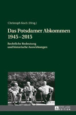 Christoph Koch - Potsdamer Abkommen 1945-2015, Inbunden