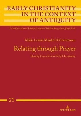Maria Louise Munkholt Christensen, Anders-Christian Jacobsen - Relating through Prayer, Inbunden