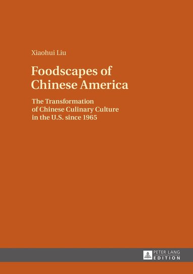 Xiaohui Liu - Foodscapes of Chinese America, Inbunden