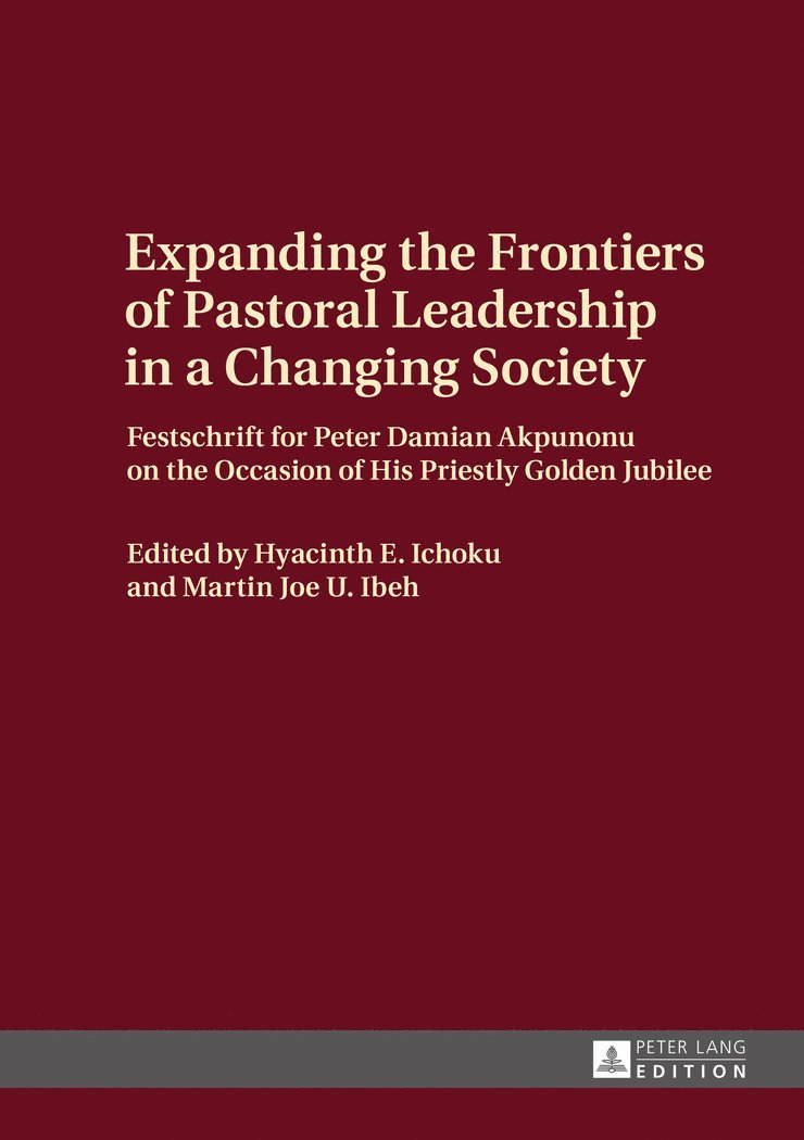 Hyacinth E. Ichoku, Martin Joe U. Ibeh - Expanding the Frontiers of Pastoral Leadership in a Changing Society, Inbunden