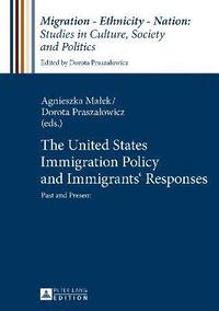 bokomslag United States Immigration Policy and Immigrants' Responses