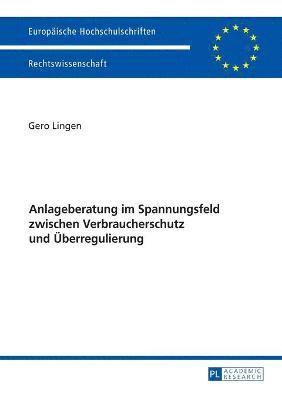 bokomslag Anlageberatung im Spannungsfeld zwischen Verbraucherschutz und Ueberregulierung