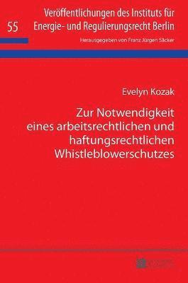 Evelyn Kozak, F J Säcker, F J Sacker - Zur Notwendigkeit eines arbeitsrechtlichen und haftungsrechtlichen Whistleblowerschutzes, Inbunden
