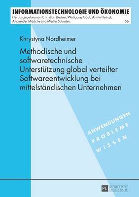 Khrystyna Nordheimer, Christian Becker - Methodische Und Softwaretechnische Unterstuetzung Global Verteilter Softwareentwicklung Bei Mittelstaendischen Unternehmen, Inbunden