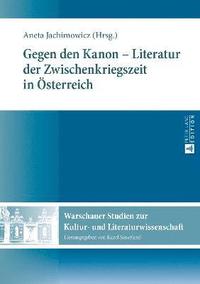 bokomslag Gegen den Kanon - Literatur der Zwischenkriegszeit in Oesterreich