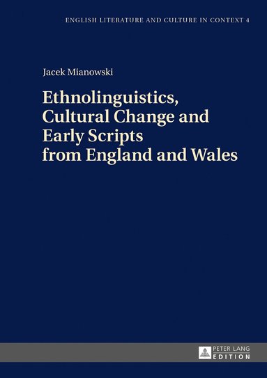 Jacek Mianowski - Ethnolinguistics, Cultural Change and Early Scripts from England and Wales, Inbunden