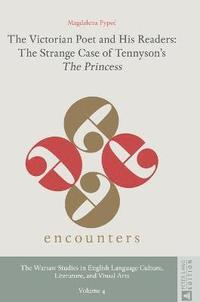 bokomslag The Victorian Poet and His Readers: The Strange Case of Tennysons The Princess