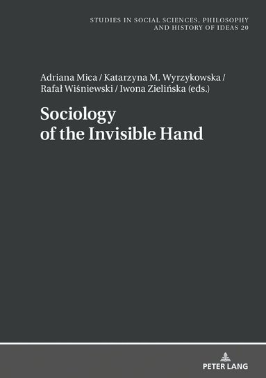 Adriana Mica, Katarzyna M. Wyrzykowska, Rafał Wiśniewski, Iwona Zielińska - Sociology of the Invisible Hand, Inbunden