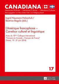 bokomslag L'Amrique Francophone - Carrefour Culturel Et Linguistique