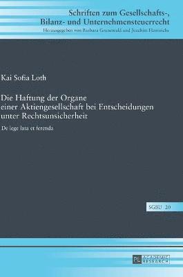 bokomslag Die Haftung der Organe einer Aktiengesellschaft bei Entscheidungen unter Rechtsunsicherheit