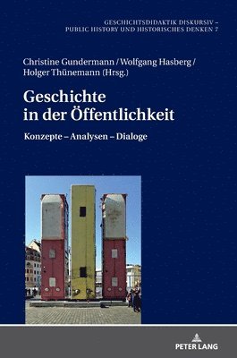 Christine Gundermann, Wolfgang Hasberg, Holger Thünemann - Geschichte in der Oeffentlichkeit, Inbunden