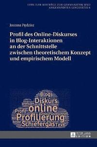 bokomslag Profil Des Online-Diskurses in Blog-Interaktionen an Der Schnittstelle Zwischen Theoretischem Konzept Und Empirischem Modell