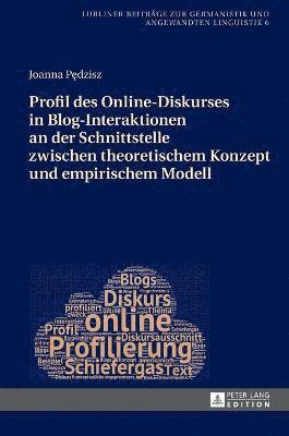 Profil Des Online-Diskurses in Blog-Interaktionen an Der Schnittstelle Zwischen Theoretischem Konzept Und Empirischem Modell 1