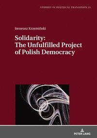 bokomslag Solidarity: The Unfulfilled Project of Polish Democracy
