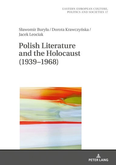 Sławomir Buryła, Dorota Krawczyńska, Jacek Leociak, Irena Grudzińska-Gross - Polish Literature and the Holocaust (1939–1968), Inbunden
