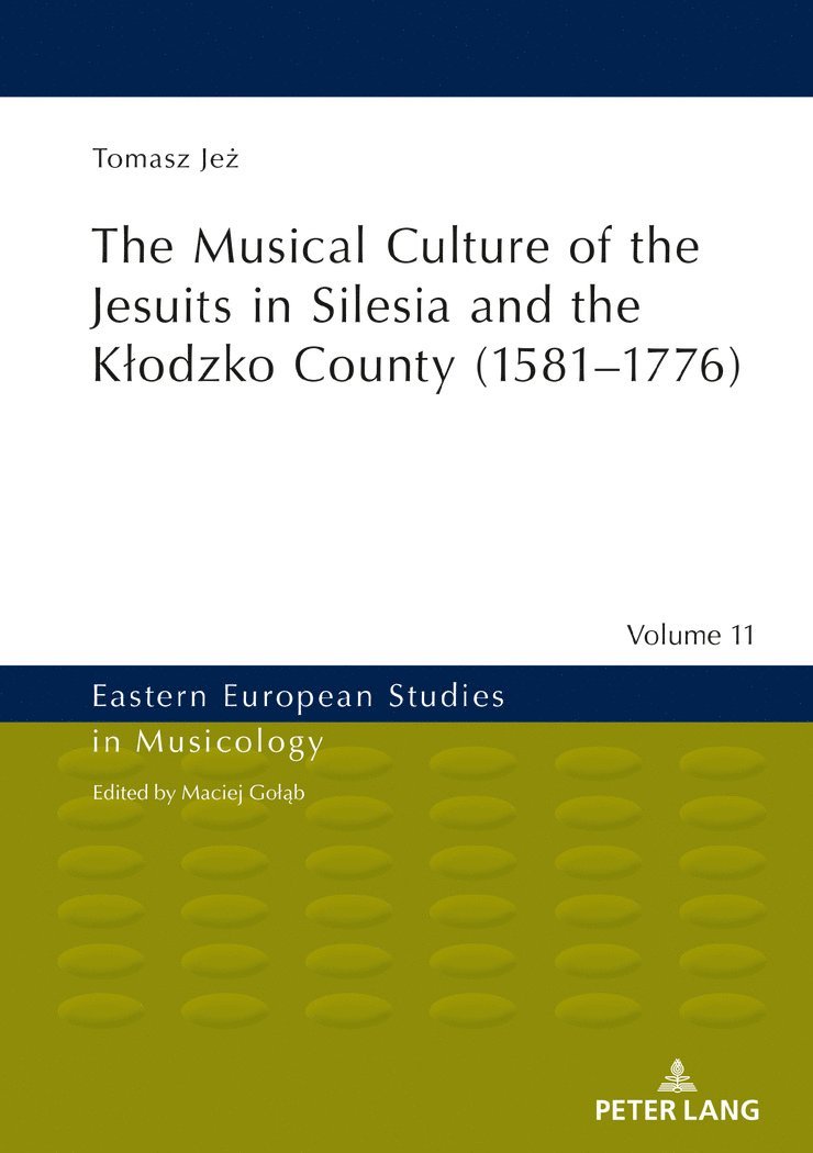 Musical Culture of the Jesuits in Silesia and the Kłodzko County (1581–1776)