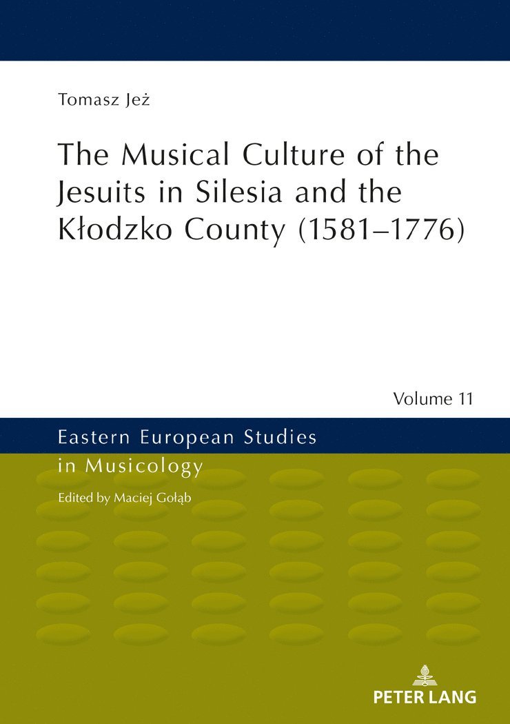 The Musical Culture of the Jesuits in Silesia and the Kodzko County (15811776) 1