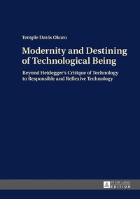 bokomslag Modernity and Destining of Technological Being