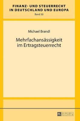 Michael Brandl, Rainer Wernsmann - Mehrfachansaessigkeit im Ertragsteuerrecht, Inbunden