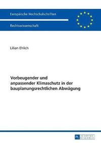 bokomslag Vorbeugender und anpassender Klimaschutz in der bauplanungsrechtlichen Abwägung