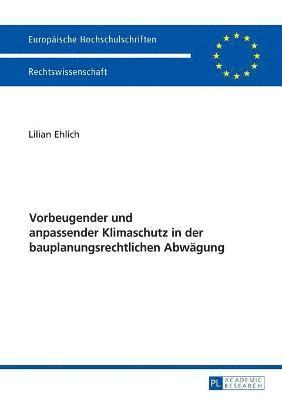 bokomslag Vorbeugender und anpassender Klimaschutz in der bauplanungsrechtlichen Abwaegung