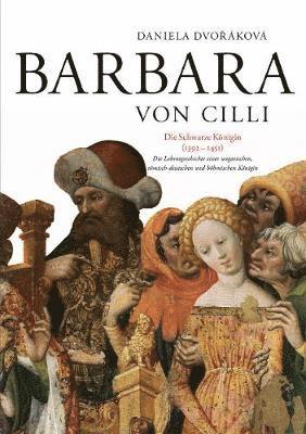 Daniela Dvořáková, Veda - Barbara Von CILLI: Die Schwarze Koenigin (1392-1451), Inbunden