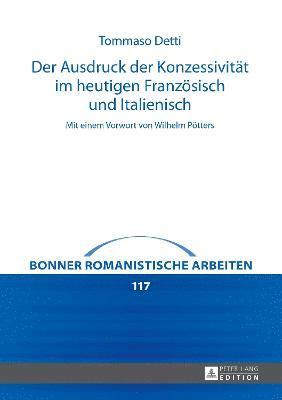 Tommaso Detti, Daniela Pirazzini - Ausdruck Der Konzessivitaet Im Heutigen Franzoesisch Und Italienisch, Inbunden