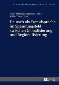 bokomslag Deutsch ALS Fremdsprache Im Spannungsfeld Zwischen Globalisierung Und Regionalisierung