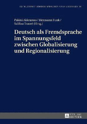 Pakini Akkramas, Hermann Funk, Salifou Traoré, Salifou Traoré - Deutsch ALS Fremdsprache Im Spannungsfeld Zwischen Globalisierung Und Regionalisierung, Inbunden
