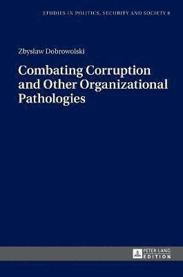 bokomslag Combating Corruption and Other Organizational Pathologies