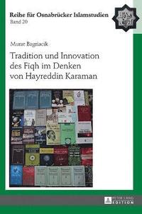 bokomslag Tradition Und Innovation Des Fiqh Im Denken Von Hayreddin Karaman