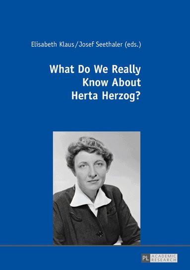 Elisabeth Klaus, Josef Seethaler - What Do We Really Know About Herta Herzog?, Inbunden