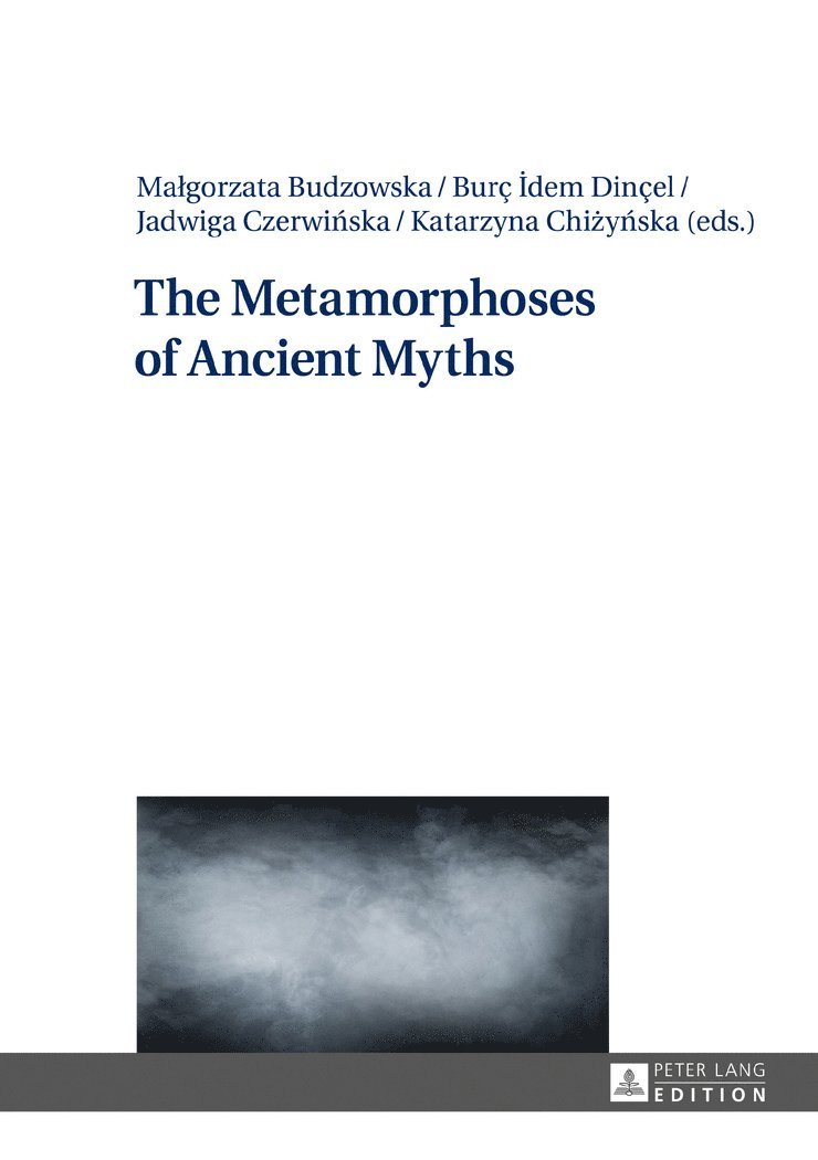 Malgorzata Budzowska, Burc Idem Dincel, Jadwiga Czerwinska, Katarzyna Chizynska - Metamorphoses of Ancient Myths, Inbunden