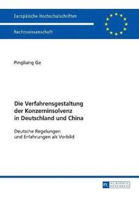 bokomslag Die Verfahrensgestaltung der Konzerninsolvenz in Deutschland und China