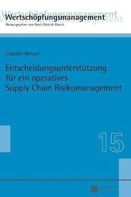 Claudia Breuer, Hans-Dietrich Haasis - Entscheidungsunterstuetzung fuer ein operatives Supply Chain Risikomanagement, Inbunden