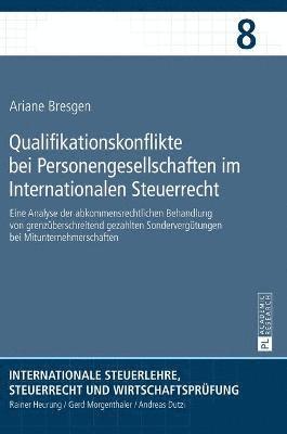 Ariane Bresgen, Rainer Heurung - Qualifikationskonflikte bei Personengesellschaften im Internationalen Steuerrecht, Inbunden