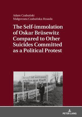 The Self-immolation of Oskar Bruesewitz Compared to Other Suicides Committed as a Political Protest 1