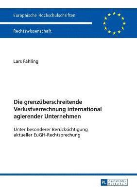 bokomslag Die grenzueberschreitende Verlustverrechnung international agierender Unternehmen