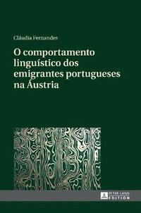 bokomslag O Comportamento Linguístico DOS Emigrantes Portugueses Na Áustria