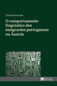 bokomslag O Comportamento Lingustico DOS Emigrantes Portugueses Na ustria