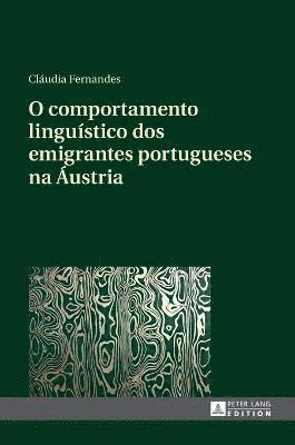 bokomslag O Comportamento Linguístico DOS Emigrantes Portugueses Na Áustria