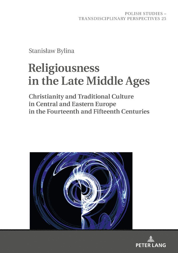 Stanislaw Bylina, Jaroslaw Fazan - Religiousness in the Late Middle Ages, Inbunden