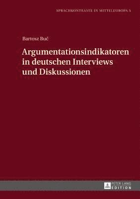 Argumentationsindikatoren in Deutschen Interviews Und Diskussionen 1