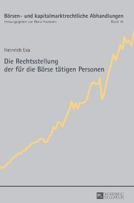 Heinrich Eva, Horst Hammen - Rechtsstellung Der Fuer Die Boerse Taetigen Personen, Inbunden