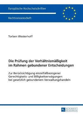 Pruefung der Verhaeltnismaeßigkeit im Rahmen gebundener Entscheidungen 1